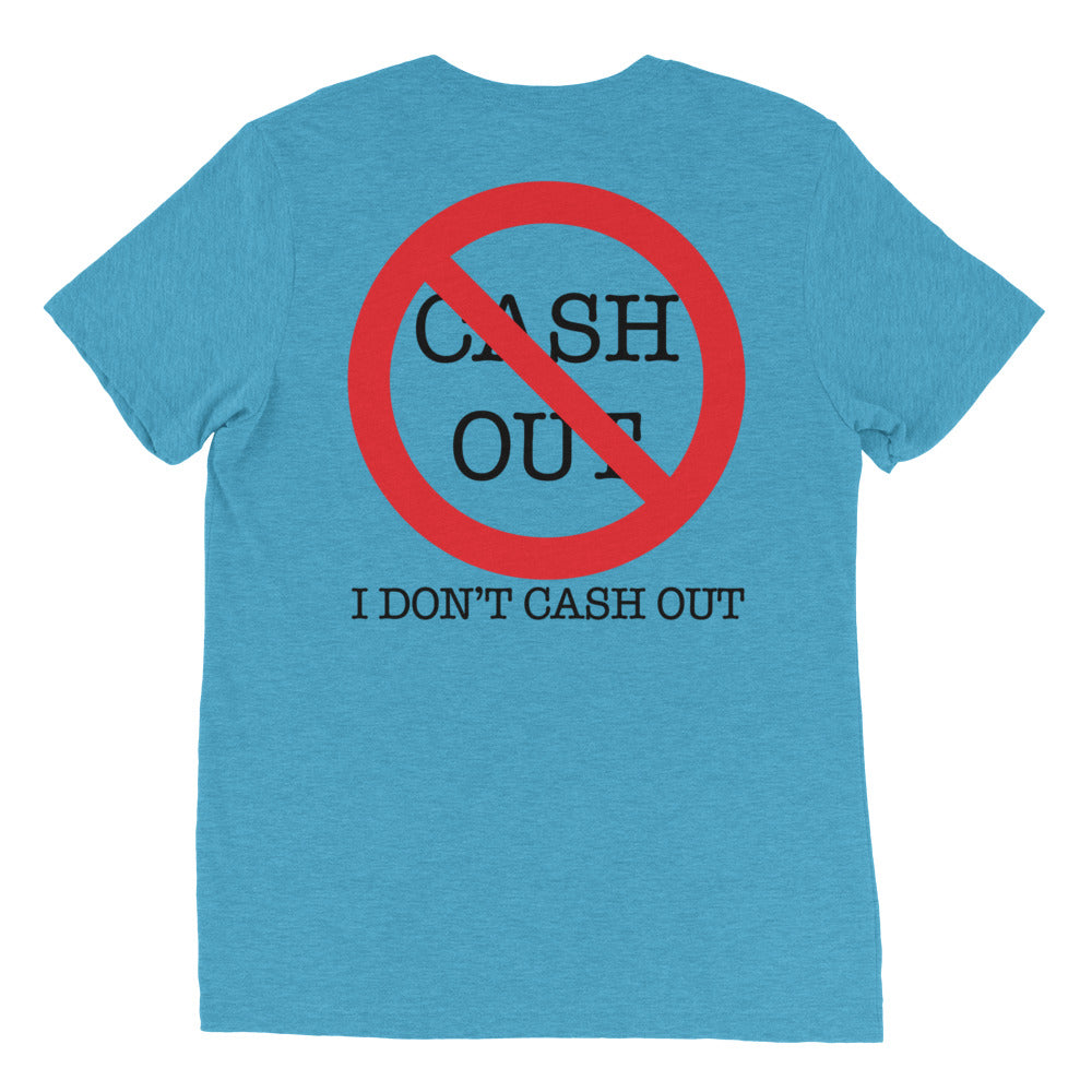 Never Cash Out Short sleeve t-shirt