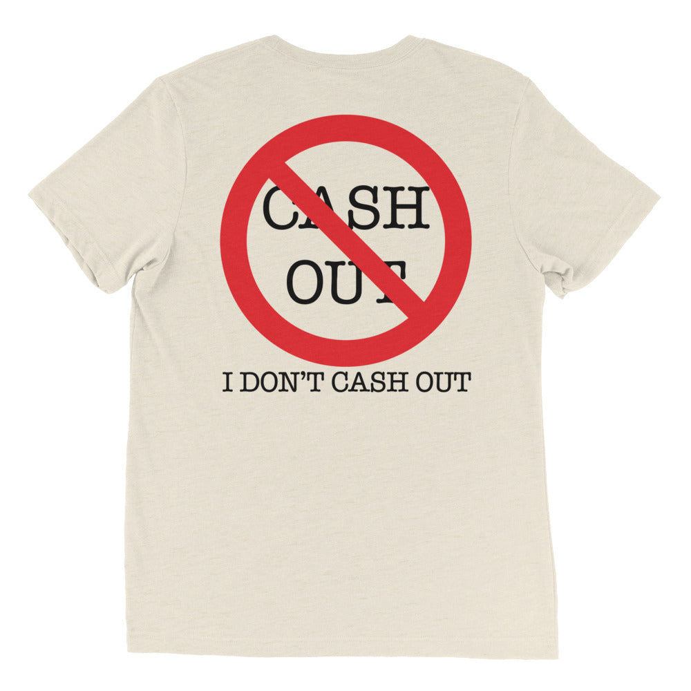 Never Cash Out Short sleeve t-shirt