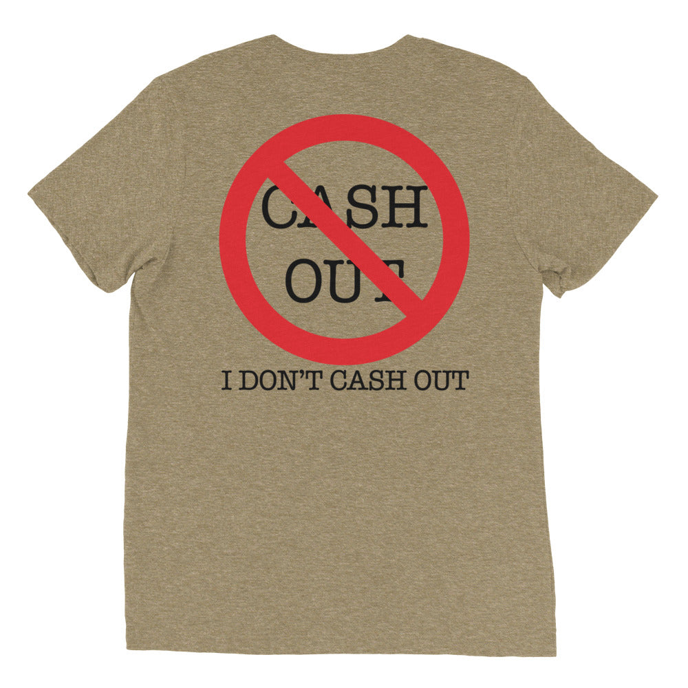Never Cash Out Short sleeve t-shirt