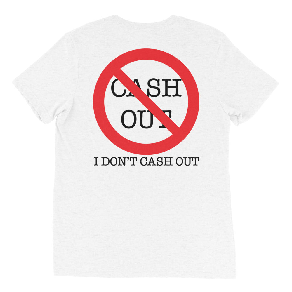 Never Cash Out Short sleeve t-shirt