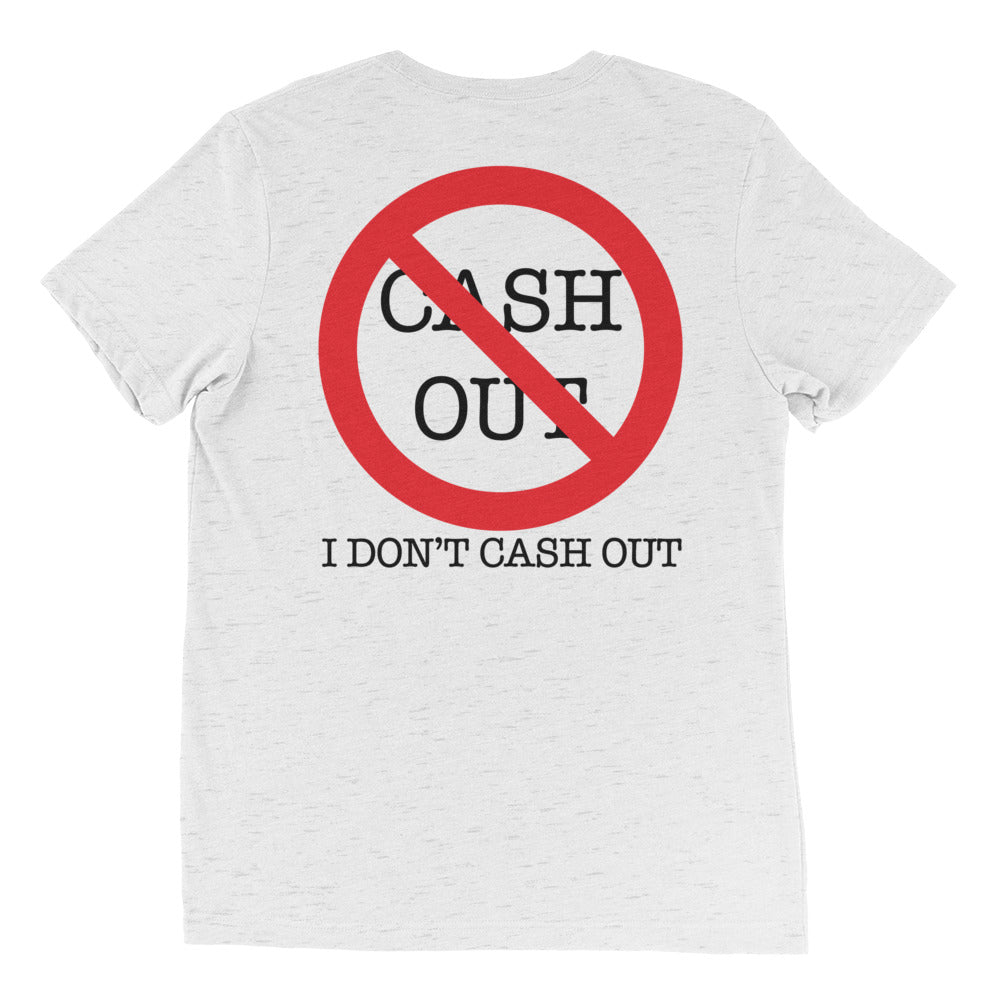 Never Cash Out Short sleeve t-shirt