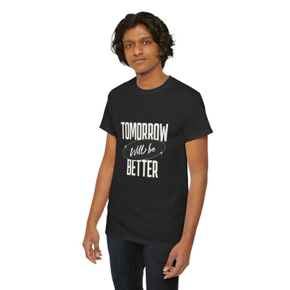 Tomorrow Might be Better Tee