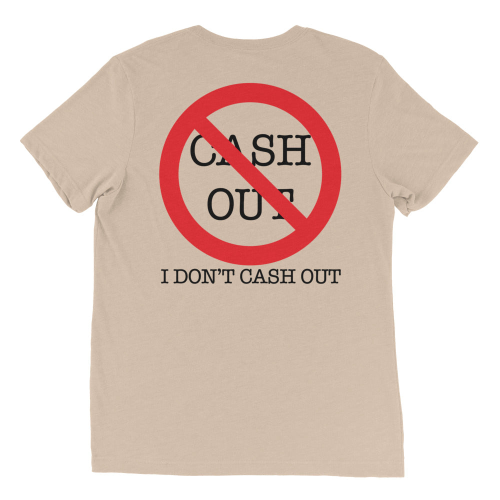 Never Cash Out Short sleeve t-shirt